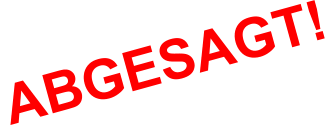 ABGESAGT!