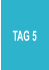 TAG 5